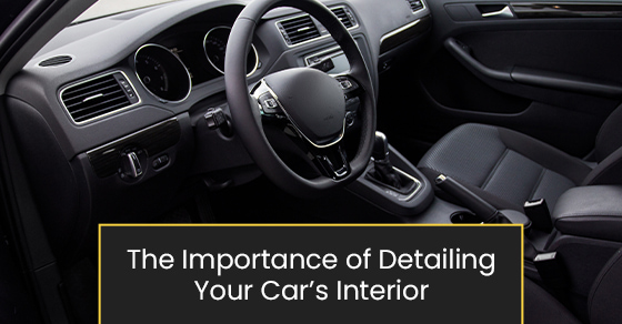 The Importance of Detailing Your Car’s Interior