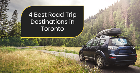 4 Best Road Trip Destinations in Toronto
